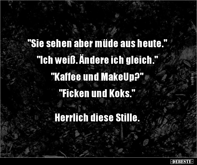 "Sie sehen aber müde aus heute..." - Lustige Bilder | DEBESTE.de