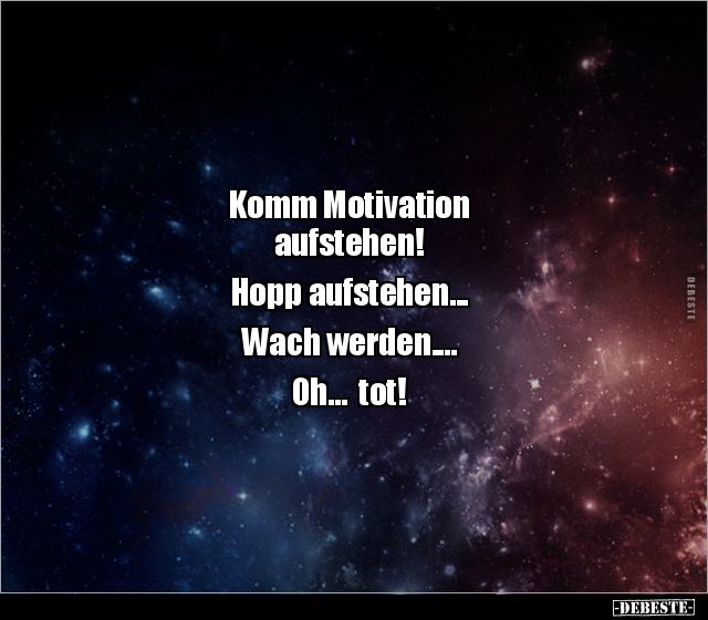Komm Motivation aufstehen! Hopp aufstehen... - Lustige Bilder | DEBESTE.de