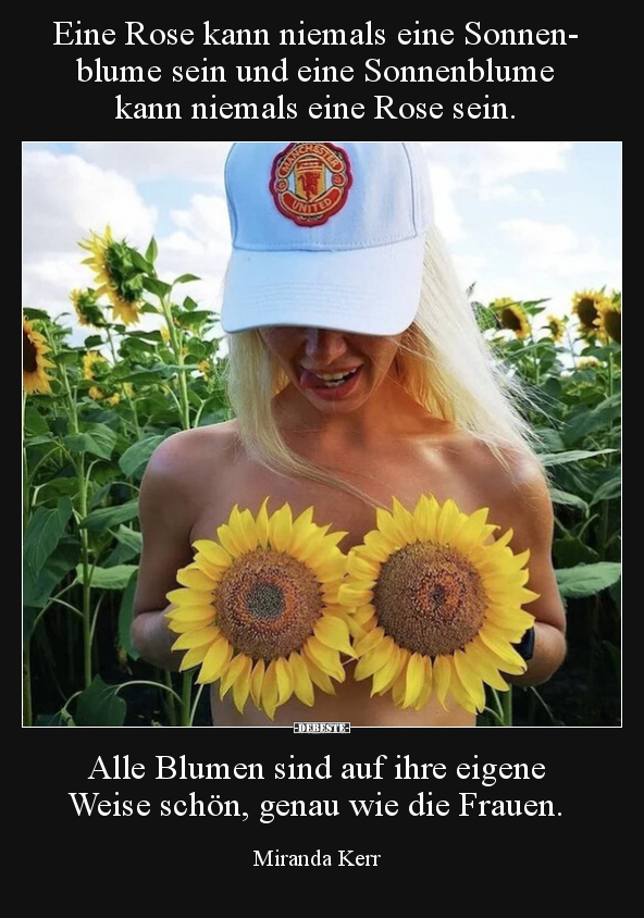 Eine Rose kann niemals eine Sonnenblume sein und eine.. - Lustige Bilder | DEBESTE.de