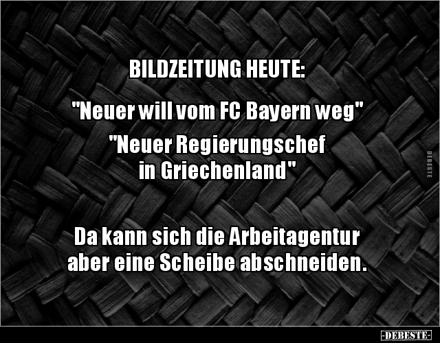 BILDZEITUNG HEUTE: "Neuer will vom FC Bayern weg""Neuer.. - Lustige Bilder | DEBESTE.de