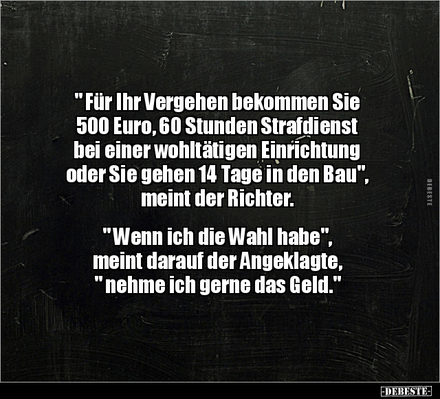" Für Ihr Vergehen bekommen Sie 500 Euro, 60 Stunden.." - Lustige Bilder | DEBESTE.de