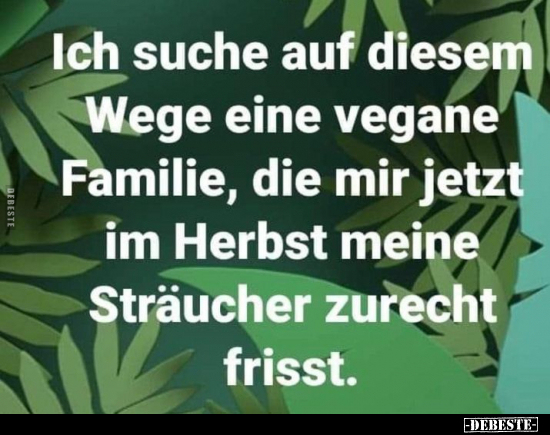 Ich suche auf diesem Wege eine vegane Familie, die mir.. - Lustige Bilder | DEBESTE.de