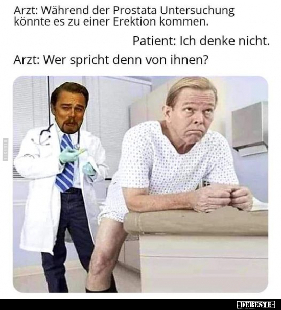 Arzt: Während der Prostata Untersuchung könnte es zu einer.. - Lustige Bilder | DEBESTE.de