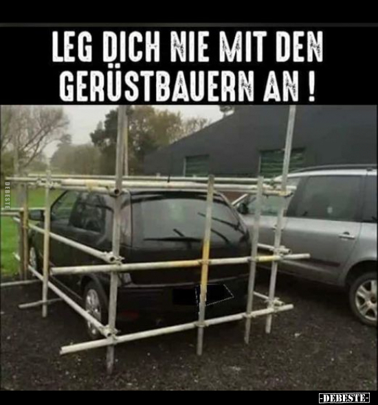 Leg dich nie mit den Gerüstbauern an!.. - Lustige Bilder | DEBESTE.de