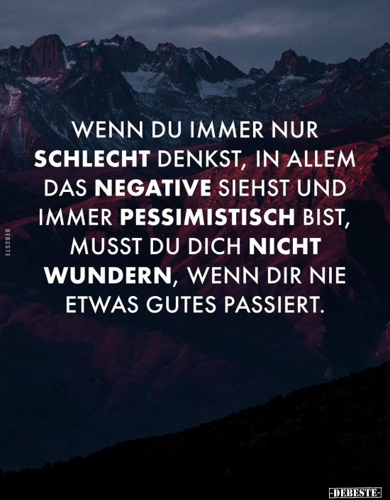 Wenn du immer nur schlecht denkst, in allem das Negative.. - Lustige Bilder | DEBESTE.de