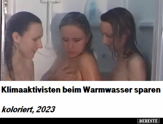Klimaaktivisten beim Warmwasser sparen.. - Lustige Bilder | DEBESTE.de