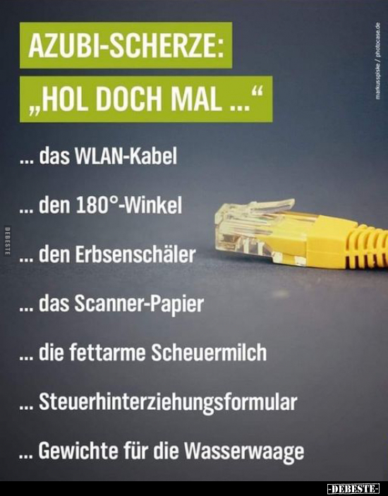 AZUBI-SCHERZE: "HOL DOCH MAL...".. - Lustige Bilder | DEBESTE.de