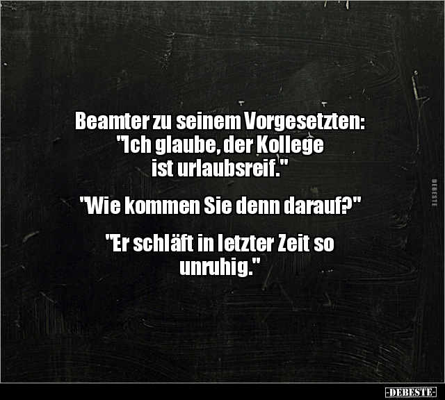 Beamter zu seinem Vorgesetzten: "Ich glaube, der Kollege.." - Lustige Bilder | DEBESTE.de