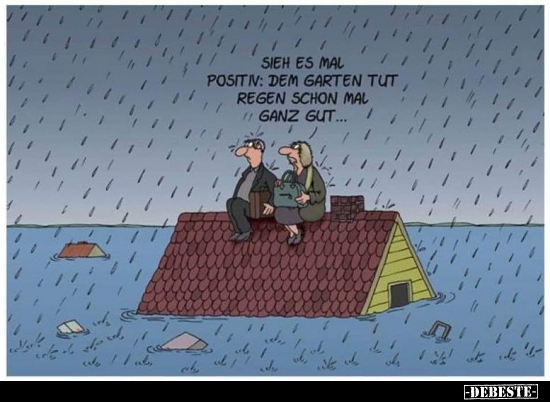 Sieh es mal Position: Dem Garten tut Regen schon mal ganz.. - Lustige Bilder | DEBESTE.de