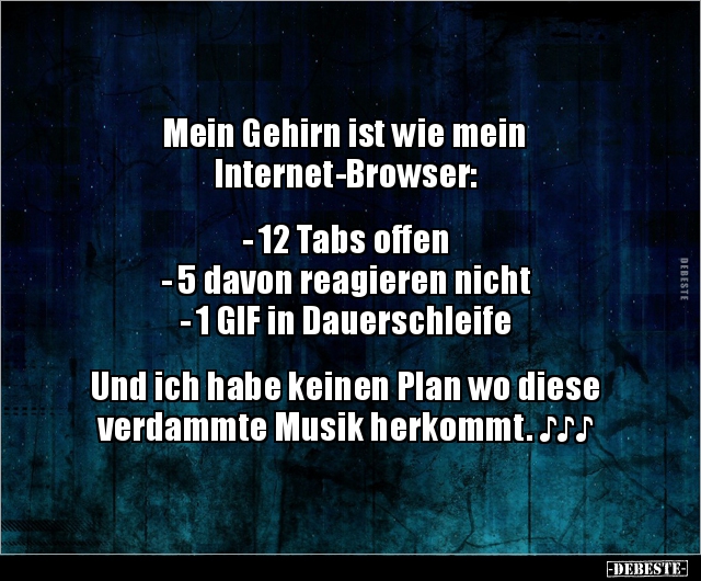 Mein Gehirn ist wie mein Internet-Browser... - Lustige Bilder | DEBESTE.de