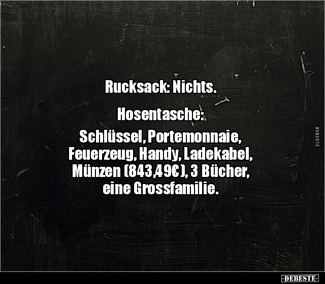 Rucksack: Nichts. Hosentasche: Schlüssel, Portemonnaie.. - Lustige Bilder | DEBESTE.de