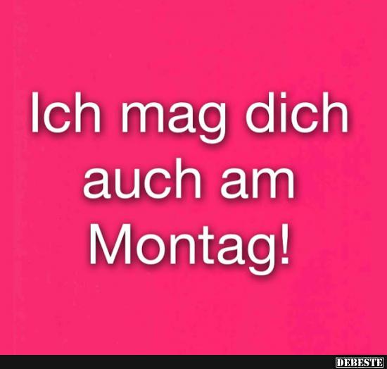 Ich mag dich auch am Montag! - Lustige Bilder | DEBESTE.de