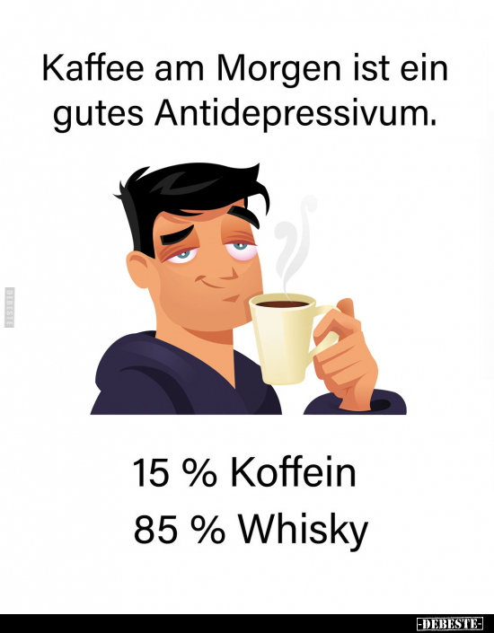 Kaffee am Morgen ist ein gutes Antidepressivum... - Lustige Bilder | DEBESTE.de
