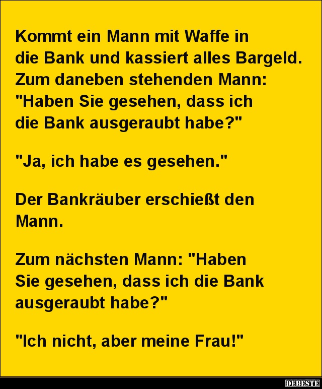 Kommt ein Mann mit Waffe in die Bank und kassiert.. - Lustige Bilder | DEBESTE.de