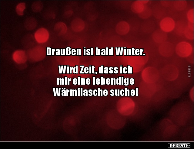Draußen ist bald Winter. Wird Zeit, dass ichmir eine.. - Lustige Bilder | DEBESTE.de