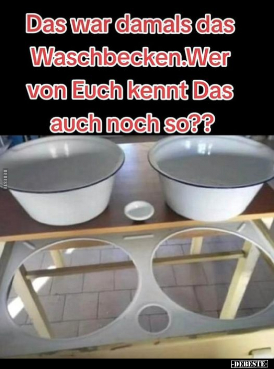 Das war damals das Waschbecken.. - Lustige Bilder | DEBESTE.de
