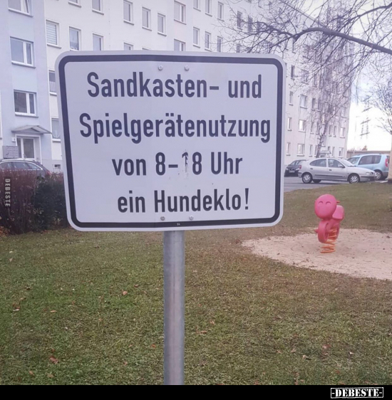 Sandkasten- und Spielgerätenutzung von 8-18 Uhr.. - Lustige Bilder | DEBESTE.de