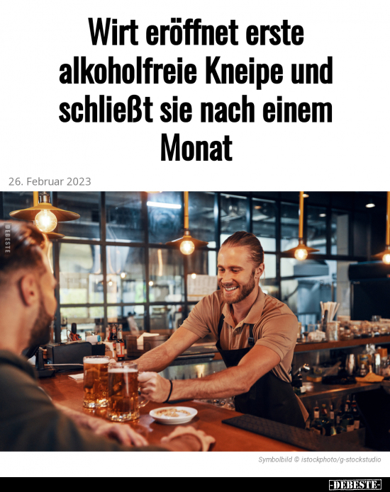 Wirt eröffnet erste alkoholfreie Kneipe und schließt sie.. - Lustige Bilder | DEBESTE.de