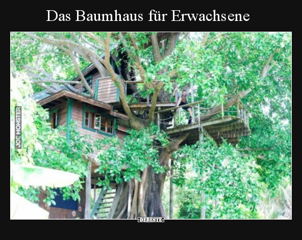 Das Baumhaus für Erwachsene.. - Lustige Bilder | DEBESTE.de
