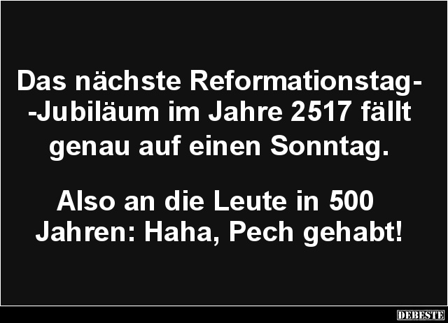 Das nächste Reformationstag-Jubiläum im Jahre 2517.. - Lustige Bilder | DEBESTE.de