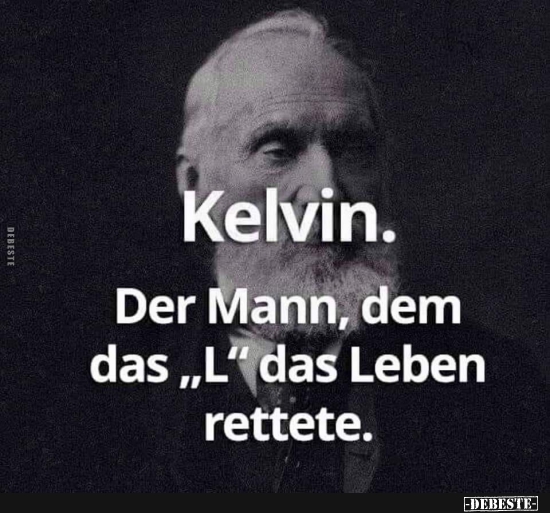 Kelvin. Der Mann, dem das „L“ das Leben rettete. - Lustige Bilder | DEBESTE.de