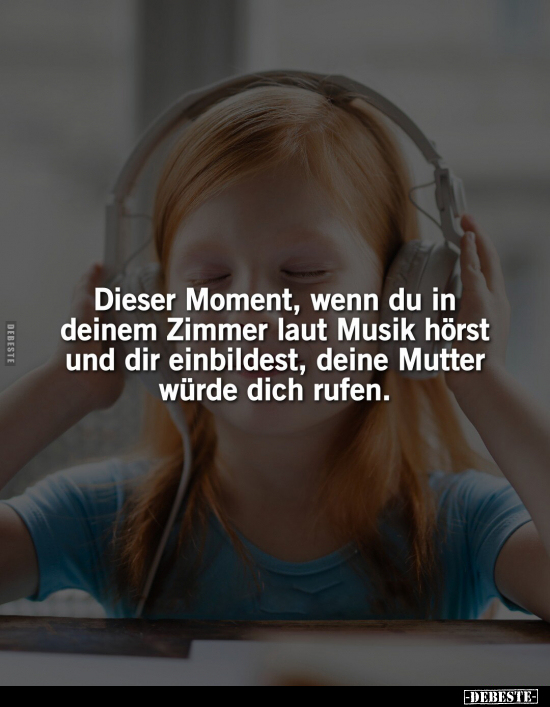 Dieser Moment, wenn du in deinem Zimmer laut Musik hörst.. - Lustige Bilder | DEBESTE.de