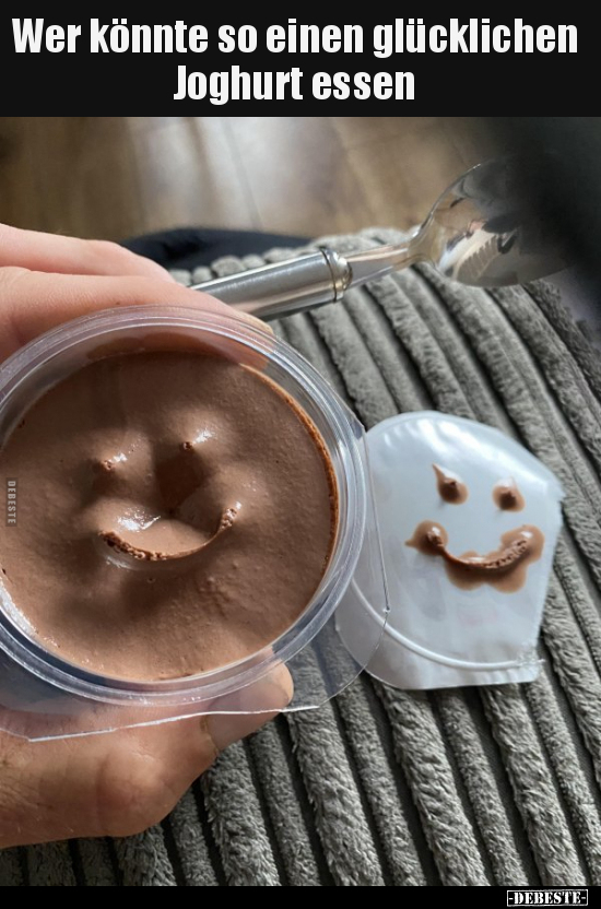 Wer könnte so einen glücklichen Joghurt essen.. - Lustige Bilder | DEBESTE.de