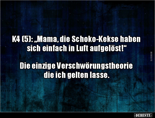 K4 (5): "Mama, die Schoko-Kekse haben sich einfach in Luft.." - Lustige Bilder | DEBESTE.de