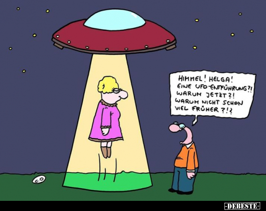 Himmel! Helga! Eine Ufo-Entführung?!.. - Lustige Bilder | DEBESTE.de