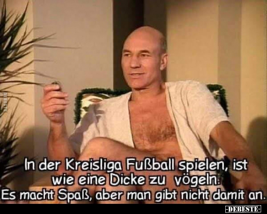 In der Kreisliga Fußball spielen, ist wie eine Dicke zu.. - Lustige Bilder | DEBESTE.de