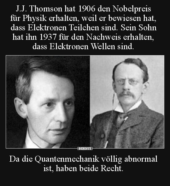 J.J. Thomson hat 1906 den Nobelpreis für Physik erhalten.. - Lustige Bilder | DEBESTE.de