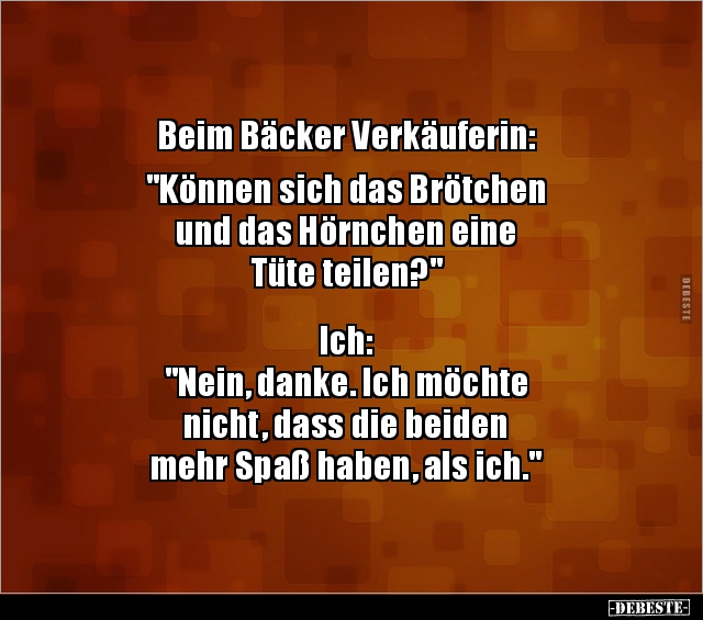 Beim Bäcker Verkäuferin: "Können sich das Brötchen und.." - Lustige Bilder | DEBESTE.de