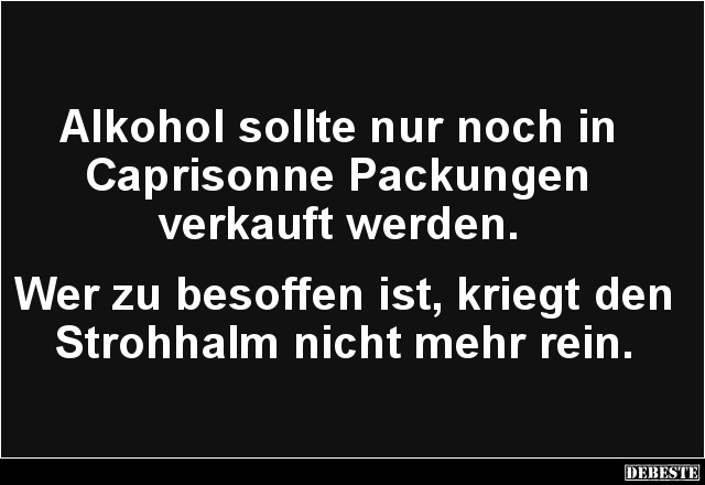 Alkohol sollte nur noch in Caprisonne Packungen.. - Lustige Bilder | DEBESTE.de
