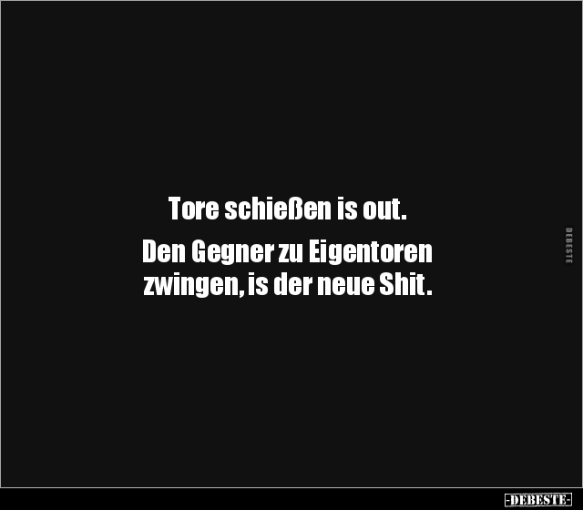 Tore schießen is out. Den Gegner zu Eigentoren zwingen.. - Lustige Bilder | DEBESTE.de