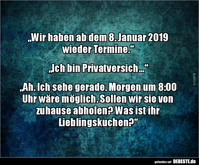 „Wir haben ab dem 8. Januar 2019  wieder Termine.“„Ich.. - Lustige Bilder | DEBESTE.de