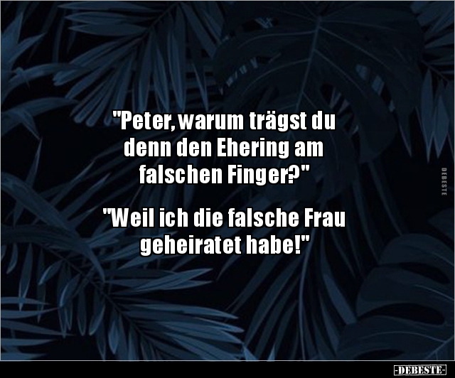 "Peter, warum trägst du denn den Ehering am.." - Lustige Bilder | DEBESTE.de
