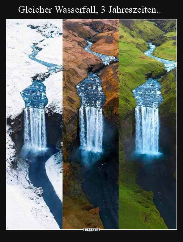 Gleicher Wasserfall, 3 Jahreszeiten.. - Lustige Bilder | DEBESTE.de