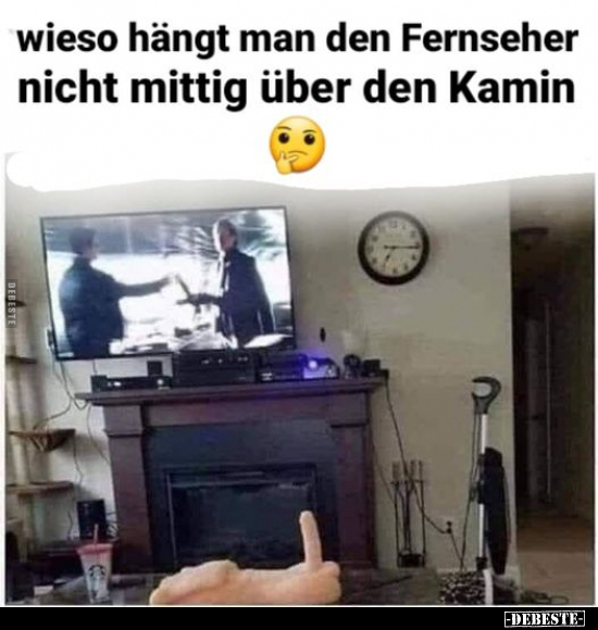 Wieso hängt man den Fernseher nicht mittig über den.. - Lustige Bilder | DEBESTE.de