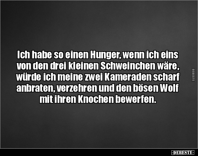 Ich habe so einen Hunger, wenn ich eins von den drei.. - Lustige Bilder | DEBESTE.de