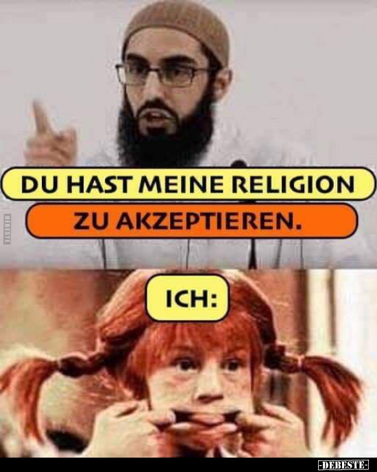 Du hast meine Religion zu akzeptieren.. - Lustige Bilder | DEBESTE.de