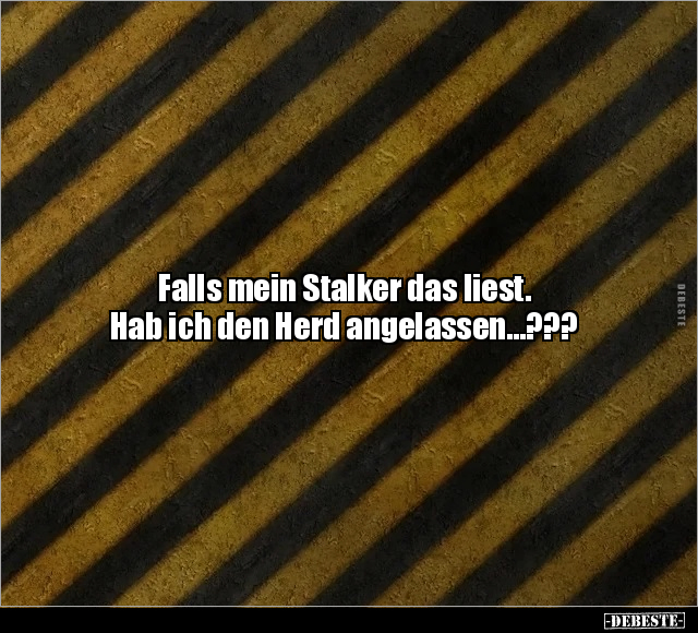 Falls mein Stalker das liest.. - Lustige Bilder | DEBESTE.de