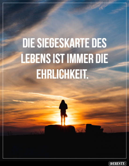 Die Siegeskarte des Lebens ist immer die Ehrlichkeit... - Lustige Bilder | DEBESTE.de