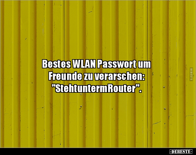 Bestes WLAN Passwort um Freunde zu.. - Lustige Bilder | DEBESTE.de