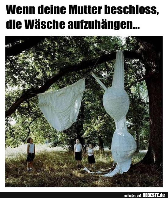 Wenn deine Mutter beschloss, die Wäsche aufzuhängen.. - Lustige Bilder | DEBESTE.de