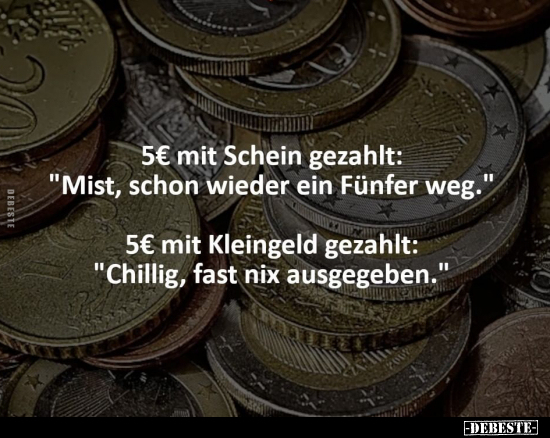 5€ mit Schein gezahlt: "Mist, schon wieder ein Fünfer.." - Lustige Bilder | DEBESTE.de