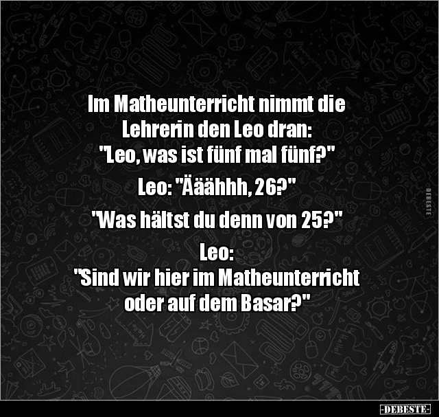 Im Matheunterricht nimmt die Lehrerin den Leo dran.. - Lustige Bilder | DEBESTE.de