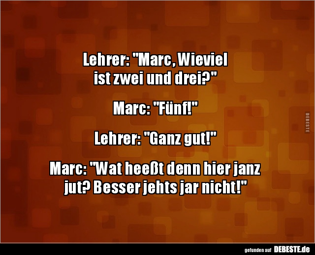 Lehrer: "Marc, Wieviel  ist zwei und drei?".. - Lustige Bilder | DEBESTE.de