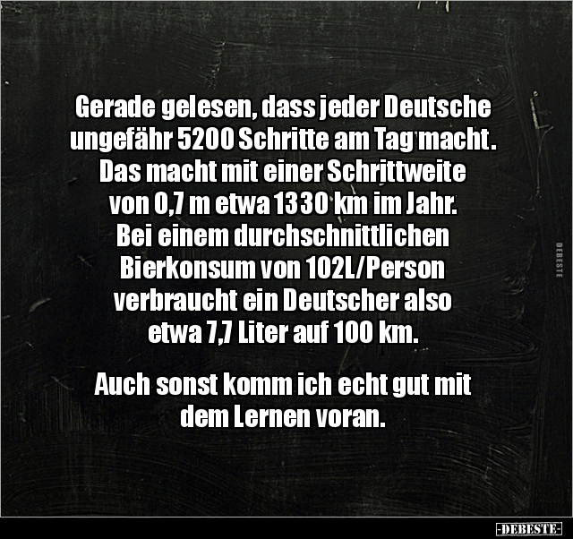 Gerade gelesen, dass jeder Deutsche ungefähr 5200 Schritte.. - Lustige Bilder | DEBESTE.de