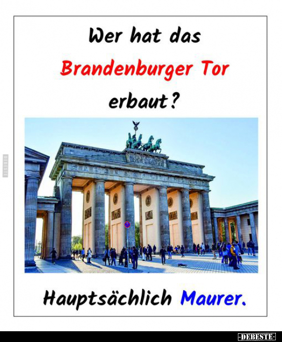 Wer hat das Brandenburger Tor erbaut?.. - Lustige Bilder | DEBESTE.de