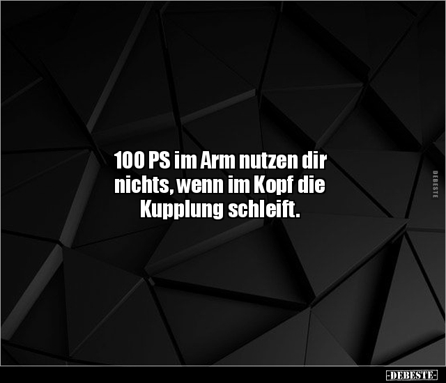 100 PS im Arm nutzen dir nichts, wenn im Kopf die.. - Lustige Bilder | DEBESTE.de